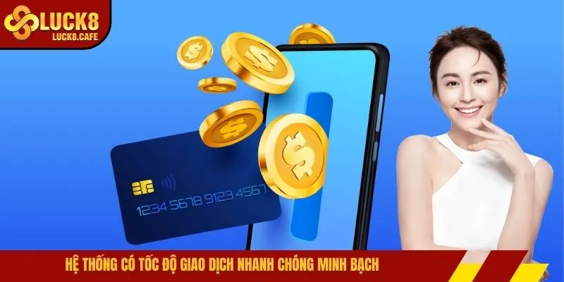 Hệ thống có tốc độ giao dịch nhanh chóng minh bạch 