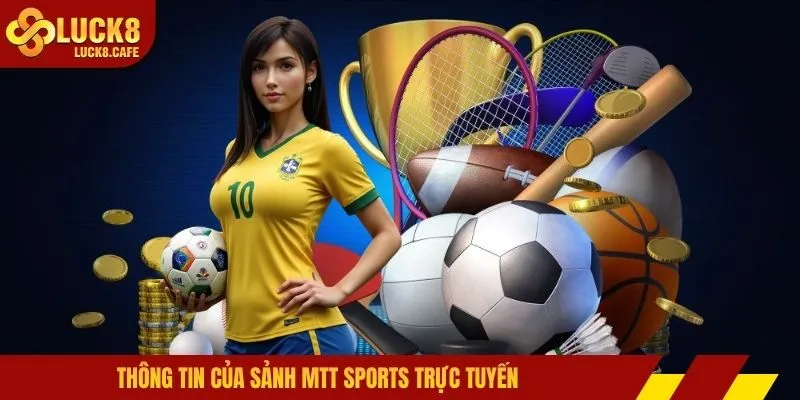 Thông tin của sảnh MTT Sports trực tuyến